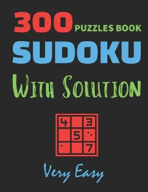 300 Puzzles Book Sudoku with Solution Very Easy: 300 PUZZLES BOOK Very Easy with Solution, Perfect gift for You, sudoku lovers, mens & womens, student by Creative Quotes