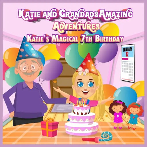 Katie and Grandads Amazing Adventures: Katie's magical 7th birthday by David A.; Shivane, Aditya G. Hilton