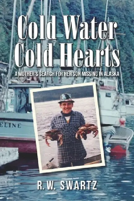 Cold Water Cold Hearts: A Mother's Search for Her Son Missing in Alaska by Patricia Anderson