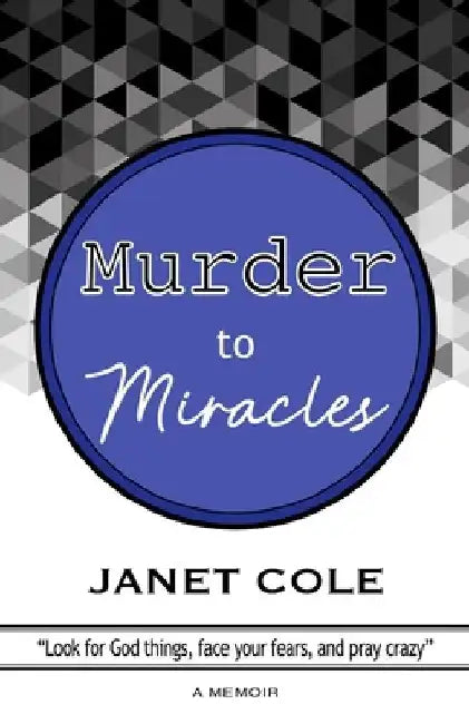 Murder to Miracles by Janet Cole