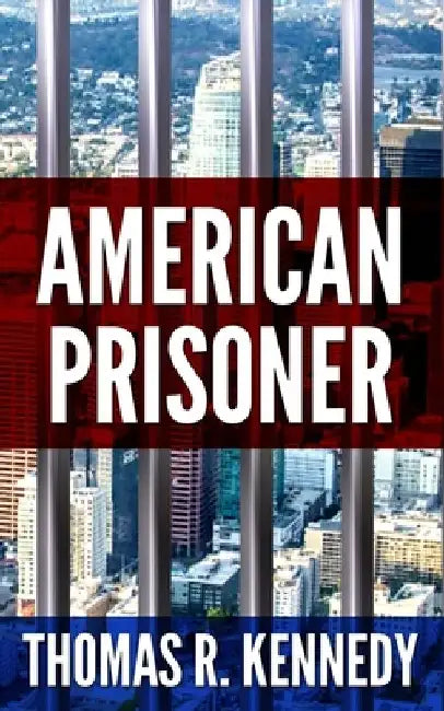 American Prisoner by Thomas R. Kennedy