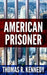American Prisoner by Thomas R. Kennedy