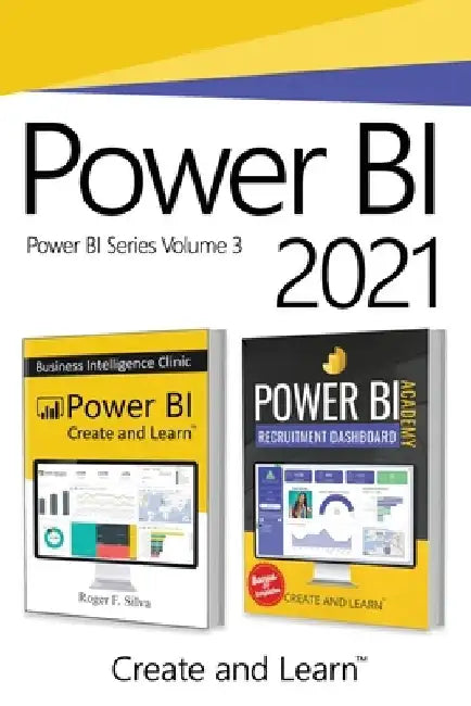 Power BI 2021 - Volume 3: Power BI - Business Intelligence Clinic and Power BI Academy - HR Recruitment by Roger F. Silva