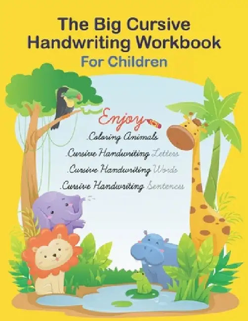 The Big Cursive Handwriting Workbook For Children: Alphabet Uppercase & Lowercase Activity Workbook For Kids Beginning, A Fun Workbook to Learn The Al by Jaz Mine
