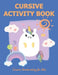 Cursive Activity Book - Cursive Handwriting Book for Kids: Letter Tracing by Creative Simple Designs Rdb