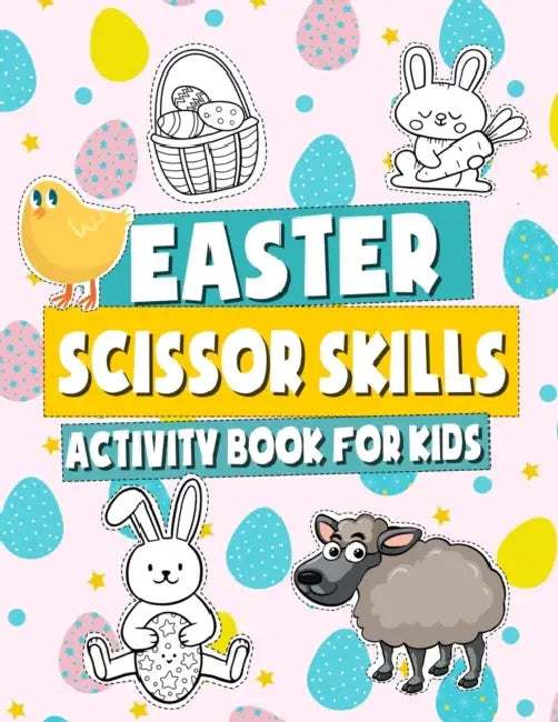 Easter Scissor Skills Activity Book for Kids: Preschool Workbook for Children, Cutting Practice for Toddlers and Preschoolers, Easter Gift for Boys & Girls by Ulrich Ehricke