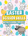 Easter Scissor Skills Activity Book for Kids: Preschool Workbook for Children, Cutting Practice for Toddlers and Preschoolers, Easter Gift for Boys & Girls by Ulrich Ehricke