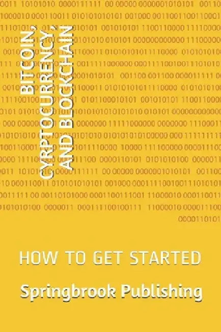 Bitcoin, Cyrptocurrency, and Blockchain: How to Get Started by Charles Lewis