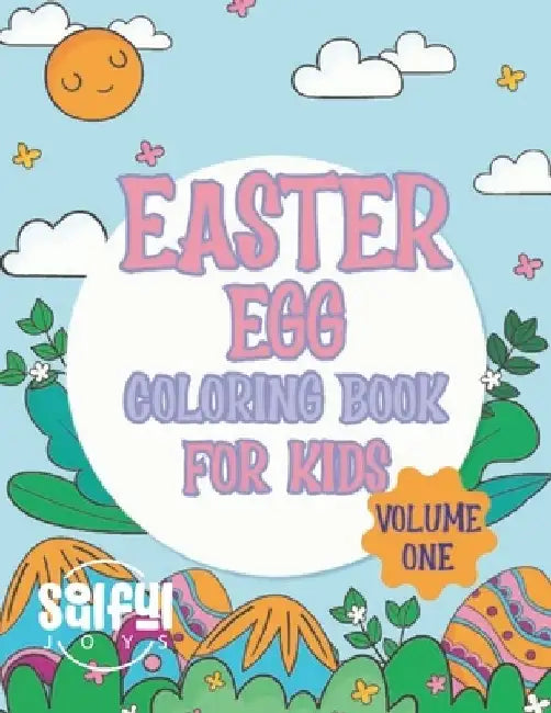 Easter Egg Coloring Book For Kids: Volume One by Soulful Joys