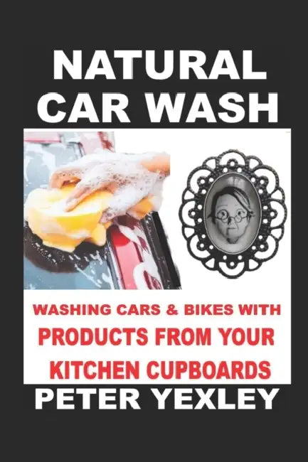 Natural Car Wash: Washing Cars and Bikes with Products from your Kitchen Cupboards by Kate; Lightfoot, Ann Pawlowski
