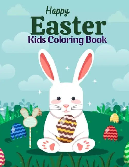 Happy Easter Kids Coloring Book: 50 Cute and Fun Images: Eggs, Bunnies, Spring Flowers, Cute Animals and More! Fun easter bunny Coloring Books For Kid by Salf Dill