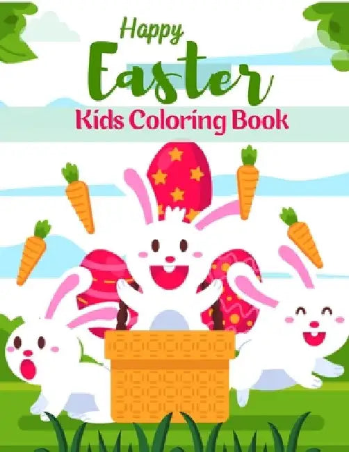 Happy Easter Kids Coloring Book: A Fun & Easy Toddler and Preschool Children Coloring Book for Kids Ager 2-8. Fun easter bunny Coloring Books For Kids by Salf Dill