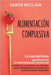 Alimentación Compulsiva: La Guía Definitiva para Poner Fin a la Alimentación Emocional y la Adicción a la Comida, con Consejos para la Rehabilitación by McClain, Daron