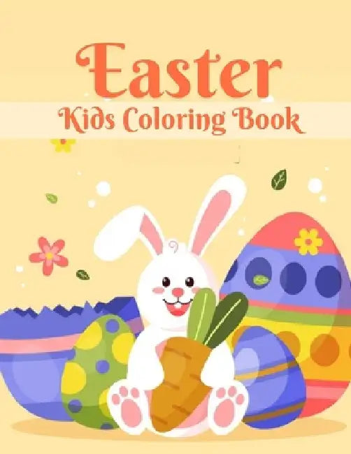 Easter Kids Coloring Book: Easter Egg Coloring Book For Toddlers, Happy Easter Coloring Book for Boys Girls Kids by Salf Dill