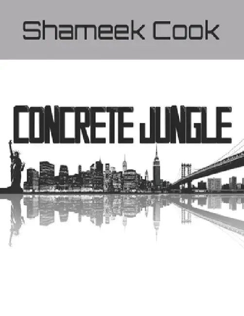 Concrete Jungle by Shameek Cook