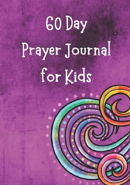60 Day Prayer Journal for Kids: Searching for God by Tracy Badry