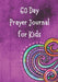 60 Day Prayer Journal for Kids: Searching for God by Tracy Badry