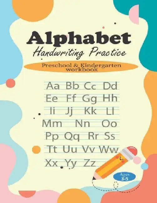 Alphabet Handwriting Practice: Preschool & Kindergarten workbook for kids, Ages 3-5 by Shimul Banik Hridoy