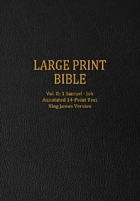 Large Print Bible: Vol. II: 1 Samuel - Job - Annotated 14-Point Text - King James Version by Genesis Press