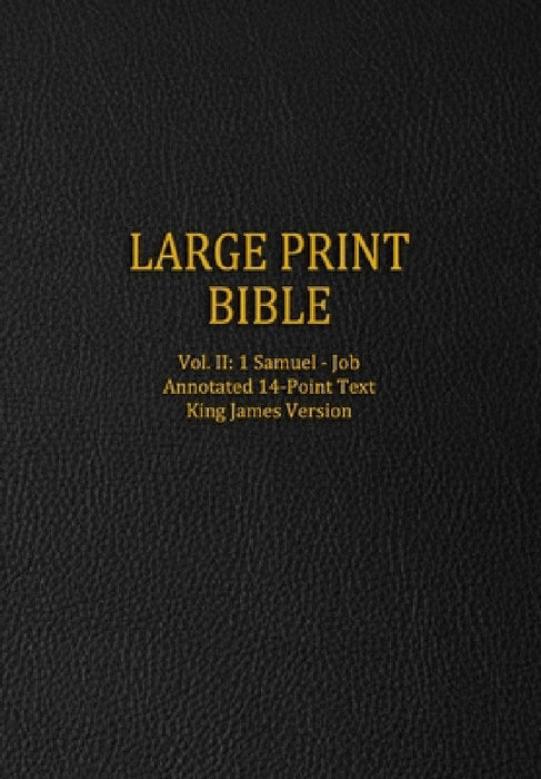 Large Print Bible: Vol. II: 1 Samuel - Job - Annotated 14-Point Text - King James Version by Genesis Press