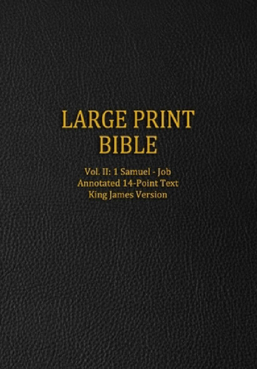 Large Print Bible: Vol. II: 1 Samuel - Job - Annotated 14-Point Text - King James Version by Genesis Press