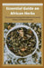 Essential Guide on African Herbs: The Complete Healing Remedies for Immunity, Vitality, and Optimal Health by Harvey Elliot