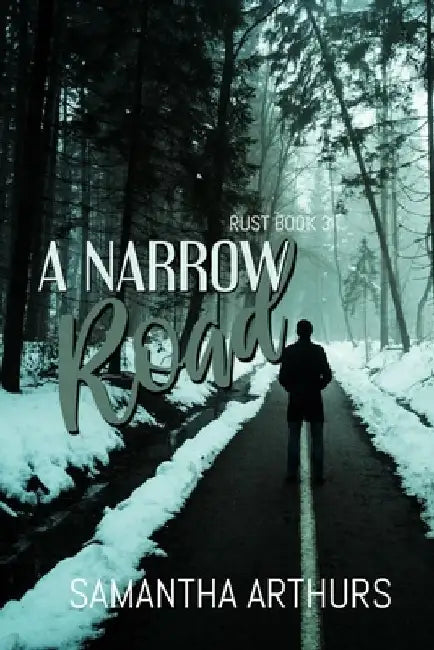 A Narrow Road: Rust Book 3 by Samantha Arthurs