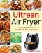 Ultrean Air Fryer Cookbook for Beginners: 1000-Day Crispy, Easy & Fresh Recipes to Fry, Bake, Grill, and Roast with Your Ultrean Air Fryer by Sarally Crain