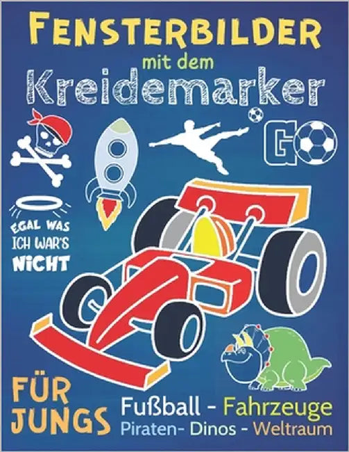 Fensterbilder Kreidemarker: Fensterdeko und Malvorlagen für Jungen ab 5 - Fahrzeuge, Fußball, Piraten, Dinos und Weltraum, inklusive Fenstervorlag by Bi-Ba-Bastelteam, Das