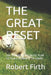 The Great Reset: The DeMented Socialist Plan to Place Humanity in Chains by Robert J. Firth