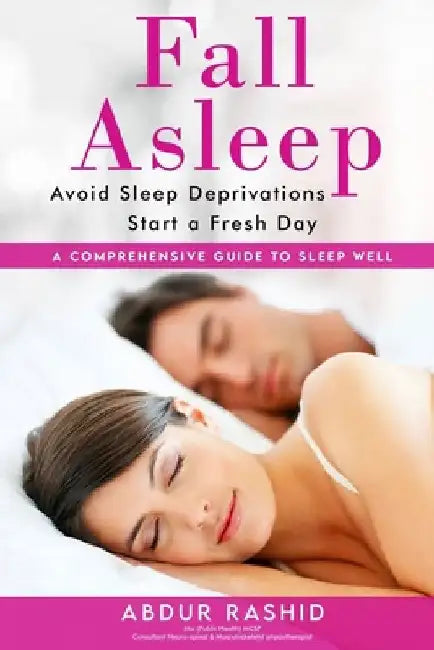 Fall Asleep: Avoid Sleep Deprivations Start a Fresh Day by Abdur Rashid