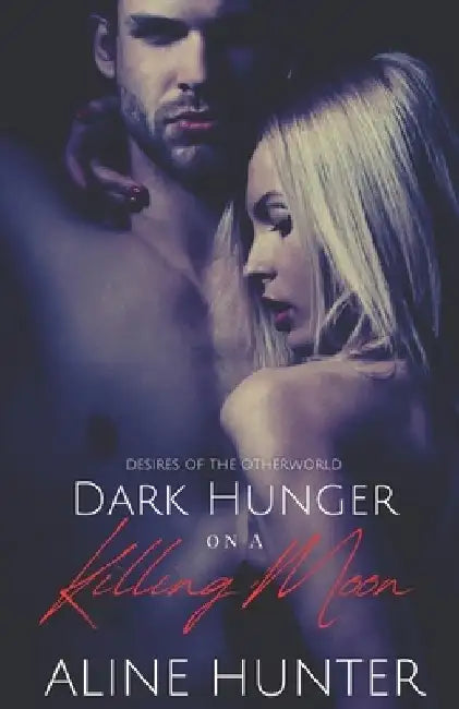 Dark Hunger on a Killing Moon by Aline Hunter