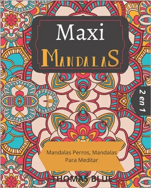 Maxi Mandalas: 2 en 1; Mandalas Perros, Mandalas Para Meditar by Blue, Thomas