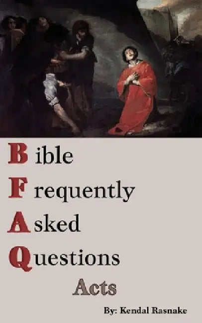 Bible Frequently Asked Questions: Acts by Kendal Rasnake