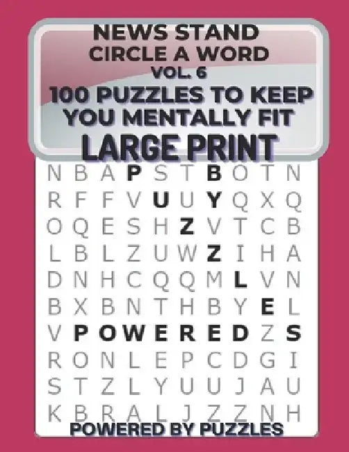 News Stand Circle a Word Vol.6: 100 Puzzles to Keep You Mentally Fit Large Print by Powered Puzzles