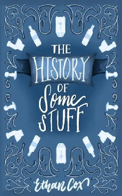 The History of Some Stuff by Ethan James Cox
