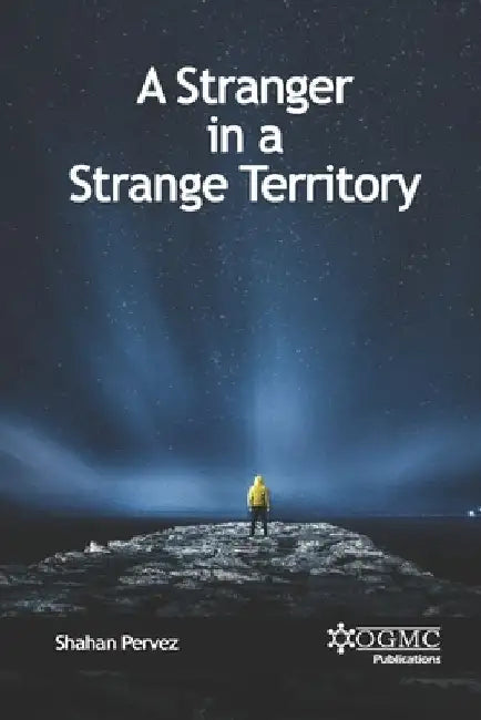 A Stranger in a Strange Territory by Shahan Pervez
