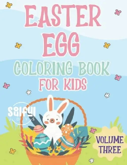 Easter Egg Coloring Book For Kids: Volume Three by Soulful Joys