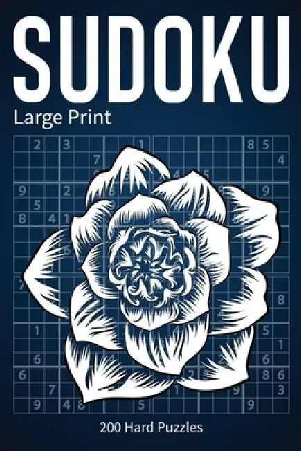 Sudoku Large Print Edition - Volume 1: 200 Hard Sudoku Puzzles With Solutions for People Who Like a Challenge by Spencer Williams