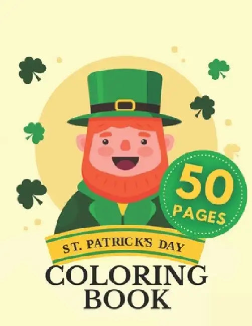 Saint Patrick Day Coloring Book: St. Activity For Kids Toddlers Girls Boys Four Adults Clover Leaf Fun ... by Austin Davies