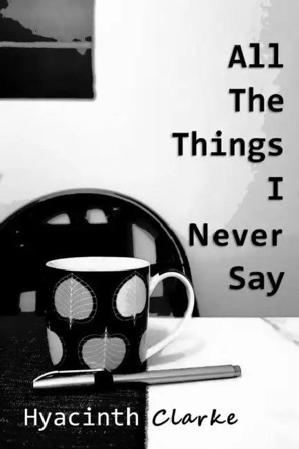 All The Things I Never Say: Poems About Life, Love, Loss and the Million Ordinary Things Inbetween by David R. Mares
