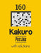 160 Kakuro Puzzles with solutions: Kakuro puzzle books - Have a Blast! by Depace'