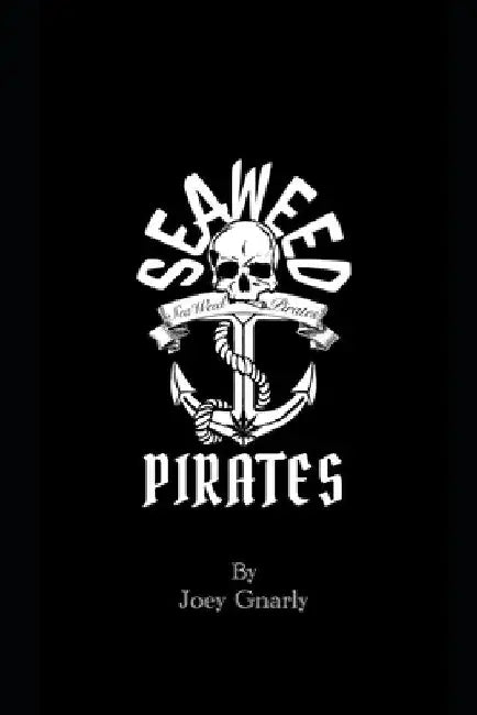 Seaweed Pirates by Joey Gnarly