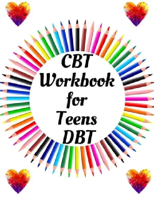 CBT Workbook for Teens DBT: Your Guide for CBT Workbook for Teens DBTYour Guide to Free From Frightening, Obsessive or Compulsive Behavior, Help Y by Yuniey Publication