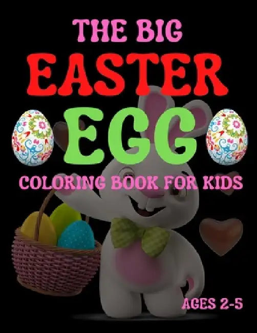 The Big Easter Egg Coloring Book For Kids Ages 2-5: A Big Collection of Fun and Easy Happy Easter Eggs Coloring Pages for Kids, Toddlers and Preschool by Trendy Coloring