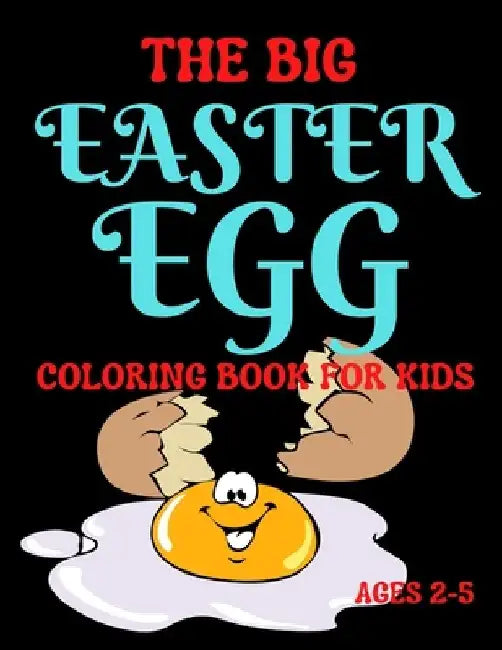 The Big Easter Egg Coloring Book For Kids Ages 2-5: A Big Collection of Fun and Easy Happy Easter Eggs Coloring Pages for Kids, Toddlers and Preschool by Trendy Coloring