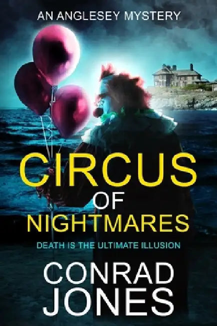 Circus of Nightmares: Death is the Ultimate Illusion by Conrad Jones