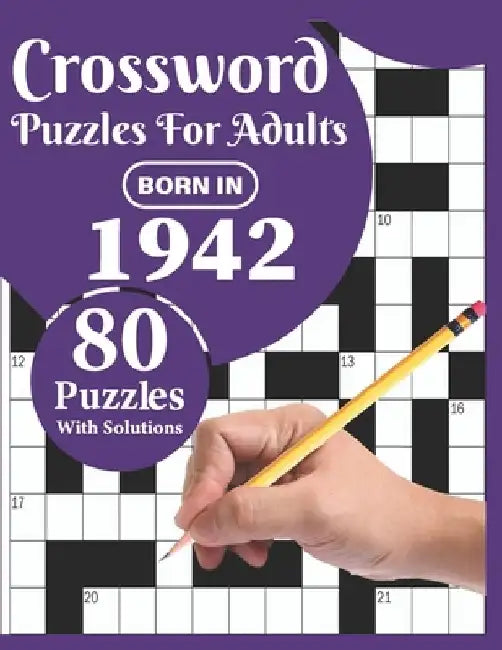 Crossword Puzzles For Adults: Born In 1942: A Special Easy To Read Large Print Crossword Puzzles For Adults With Medium To Difficult Level With 80 P by Ttpuzzle Publication