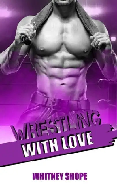 Wrestling With Love by Whitney Shope