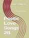 Poetic Love Songs 28: 130 song lyrics by James Murray